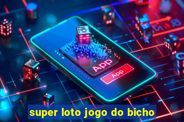 super loto jogo do bicho